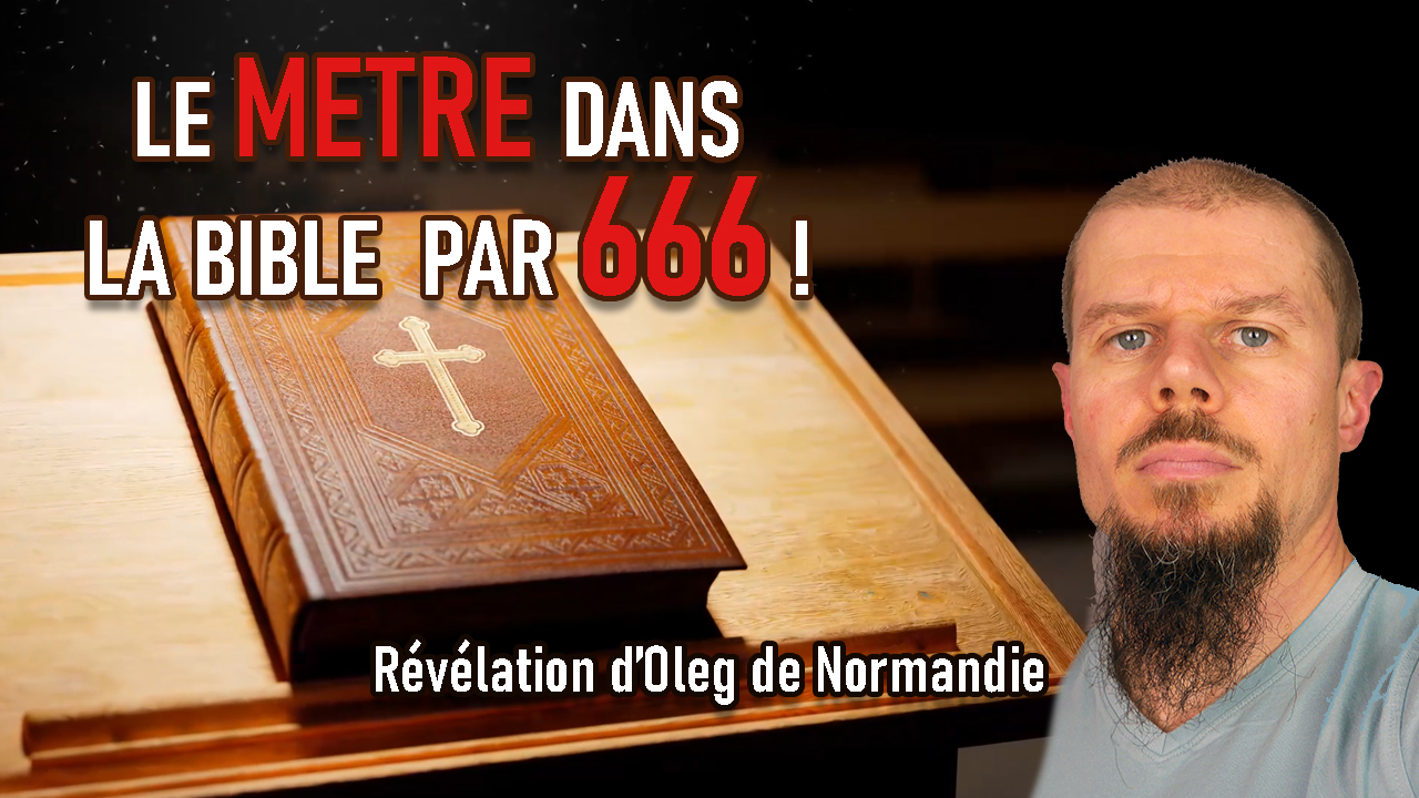 le mètre, le metre, 666, apocalypse, révélation, metre dans la bible, oleg de normandie, pagans tv, anomalie du metre
